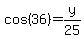 cos%2836%29+=+y%2F25