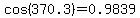 cos%28370.3%29=0.9839