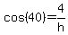 cos%2840%29+=+4%2Fh