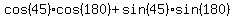 cos%2845%29cos%28180%29%2Bsin%2845%29sin%28180%29