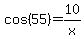 cos%2855%29+=+10%2Fx