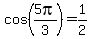 cos%285pi%2F3%29=1%2F2
