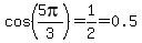 cos%285pi%2F3%29=1%2F2=0.5