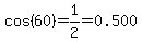 cos%2860%29=1%2F2=0.500