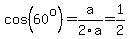 cos%2860%5Eo%29=a%2F2a=1%2F2