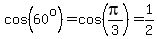 cos%2860%5Eo%29=cos%28pi%2F3%29=1%2F2