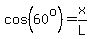 cos%2860%5Eo%29=x%2FL