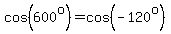 cos%28600%5Eo%29=cos%28-120%5Eo%29