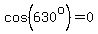 cos%28630%5Eo%29=0