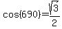 cos%28690%29+=+sqrt%283%29%2F2