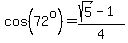 cos%2872%5Eo%29=%28sqrt%285%29-1%29%2F4%29%29