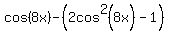 cos%288x%29-%282cos%5E2%288x%29-1%29