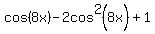 cos%288x%29-2cos%5E2%288x%29%2B1