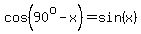 cos%2890%5Eo-x%29=sin%28x%29