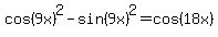 cos%289x%29%5E2-sin%289x%29%5E2+=+cos%2818x%29