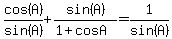 cos%28A%29%2Fsin%28A%29%2Bsin%28A%29%2F%281+%2B+cos+A%29+=1%2Fsin%28A%29