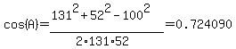cos%28A%29=%28131%5E2%2B52%5E2-100%5E2%29%2F%282%2A131%2A52%29=0.724090
