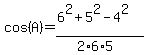 cos%28A%29=%286%5E2%2B5%5E2-4%5E2%29%2F%282%2A6%2A5%29