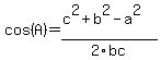 cos%28A%29=%28c%5E2%2Bb%5E2-a%5E2+%29%2F2bc