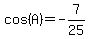 cos%28A%29=-7%2F25
