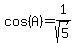 cos%28A%29=1%2Fsqrt%285%29