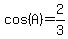 cos%28A%29=2%2F3