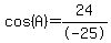 cos%28A%29=24%2F-25
