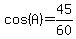 cos%28A%29=45%2F60