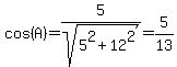 cos%28A%29=5%2Fsqrt%285%5E2%2B12%5E2%29=5%2F13