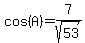 cos%28A%29=7%2Fsqrt%2853%29