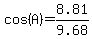 cos%28A%29=8.81%2F9.68