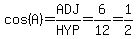 cos%28A%29=ADJ%2FHYP=6%2F12=1%2F2