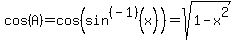 cos%28A%29=cos%28sin%5E%28-1%29%28x%29%29=sqrt%281-x%5E2%29