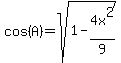 cos%28A%29=sqrt%281-4x%5E2%2F9%29