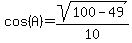 cos%28A%29=sqrt%28100-49%29%2F10
