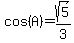 cos%28A%29=sqrt%285%29%2F3