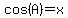 cos%28A%29=x