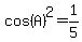 cos%28A%29%5E2=1%2F5