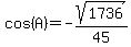 cos%28A%29+=+-sqrt%281736%29%2F45
