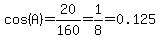 cos%28A%29+=+20%2F160=1%2F8=0.125