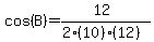 cos%28B%29=%2812%29%2F%282%2810%29%2812%29%29