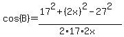 cos%28B%29=%2817%5E2%2B%282x%29%5E2-27%5E2%29%2F%282%2A17%2A2x%29