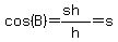 cos%28B%29=%28sh%29%2Fh=s