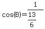 cos%28B%29=1%2F%2813%2F6%29