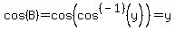 cos%28B%29=cos%28cos%5E%28-1%29%28y%29%29=y