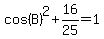 cos%28B%29%5E2%2B16%2F25=1