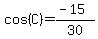 cos%28C%29=%28-15%29%2F30