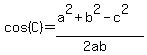 cos%28C%29+=++%28a%5E2+%2B+b%5E2+-+c%5E2%29%2F%282ab%29