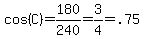 cos%28C%29+=+180%2F240=3%2F4=.75