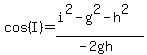 cos%28I%29=%28i%5E2-g%5E2-h%5E2%29%2F%28-2gh%29